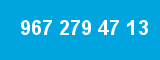 967 279 47 13